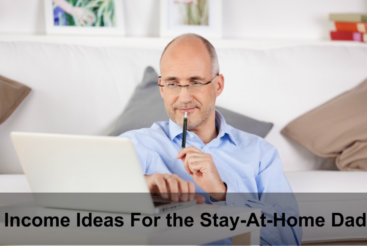 income Ideas for the Stay-At-Home Dad