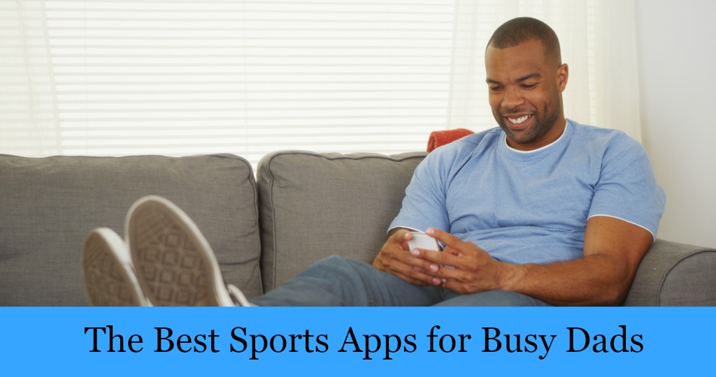 Best Sports Apps for Busy Dads