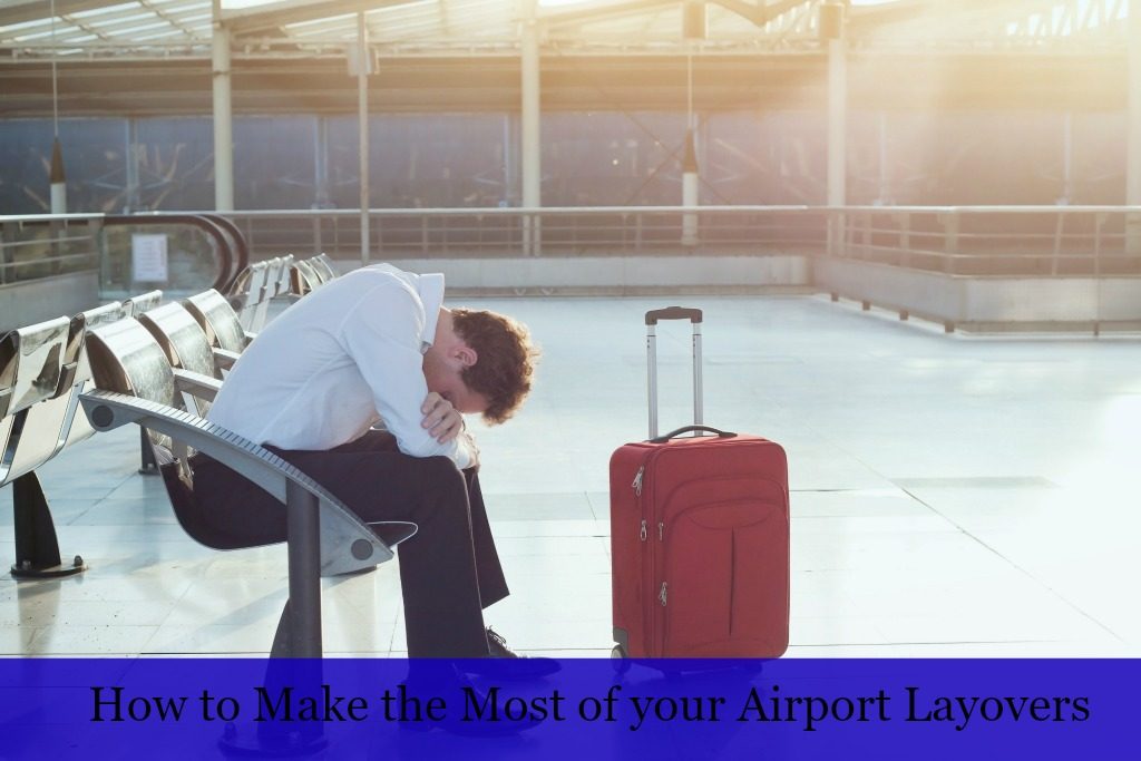 How to Make the Most of Your Airport Layovers