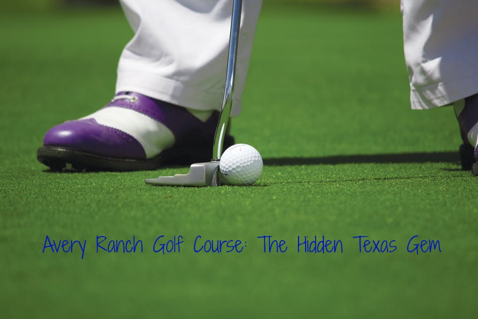 Avery Ranch Golf Course: The Hidden Texas Gem