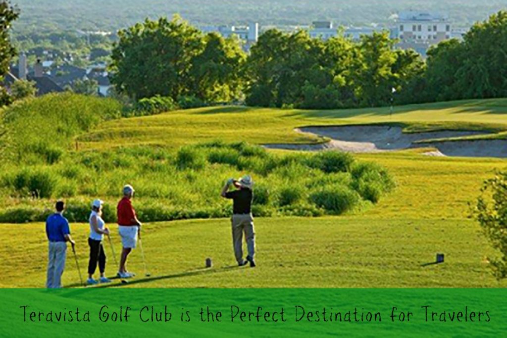 Teravista Golf Club is the Perfect Destination for Travelers