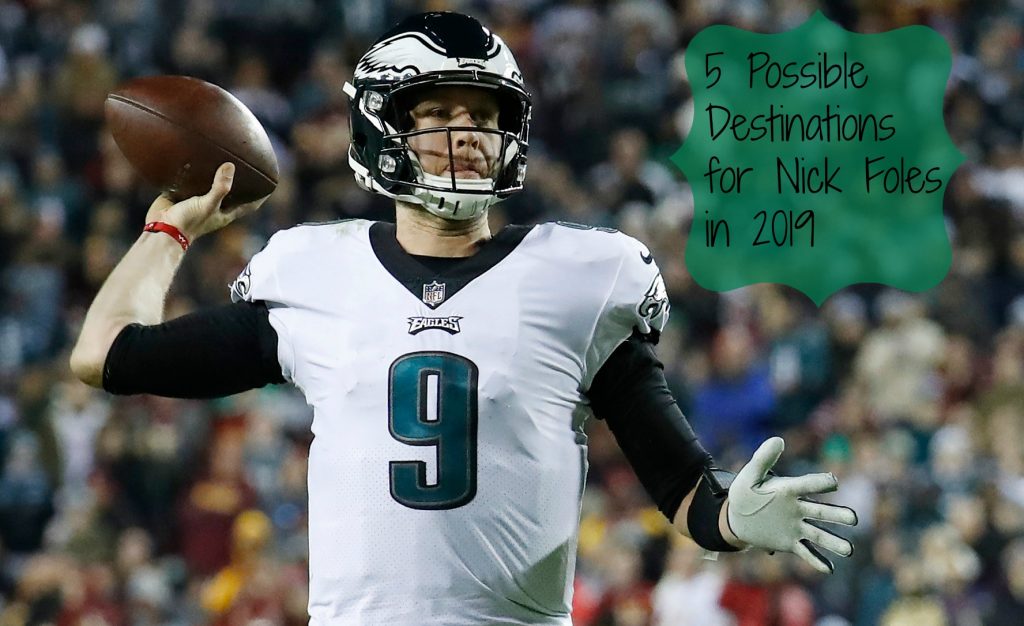 5 Possible Destinations for Nick Foles in 2019