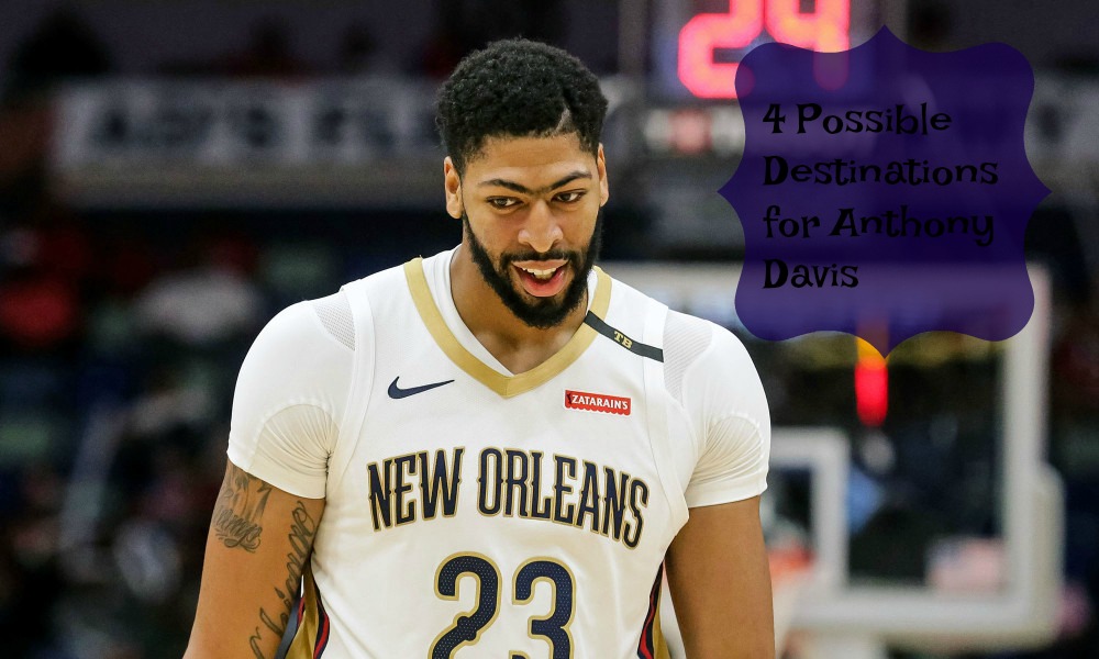 4 Possible Destinations for Anthony Davis