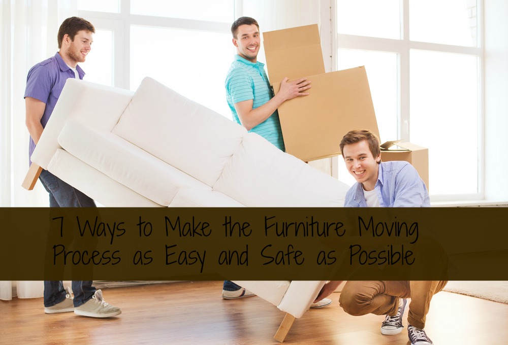 7 Ways to Make the Furniture Moving Process as Easy and Safe as Possible