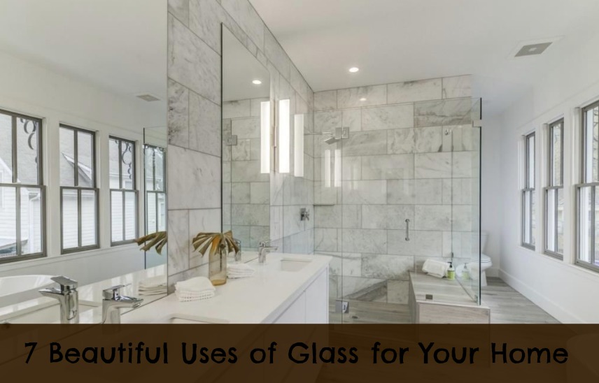 7 Beautiful Uses of Glass for Your Home