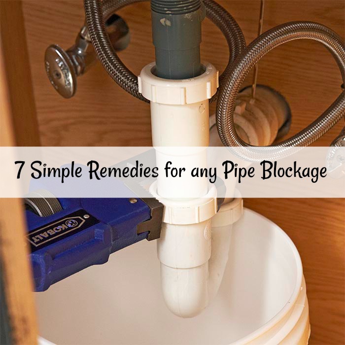 7 Simple Remedies For Any Pipe Blockage