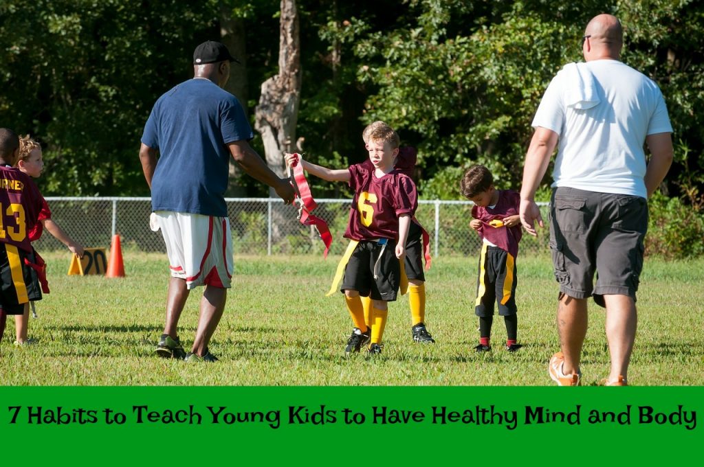 7 Habits to Teach Young Kids to Have Healthy Mind and Body