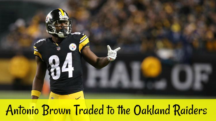 Antonio Brown Traded to the Oakland Raiders