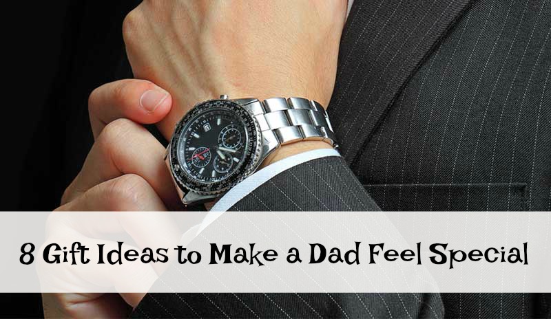 8 Gift Ideas to Make a Dad Feel Special