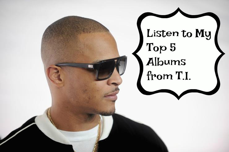 Listen to My Top 5 Albums from T.I.