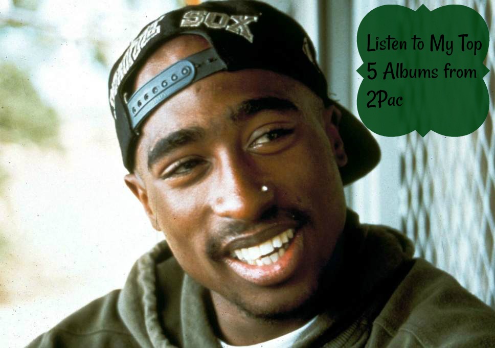 Listen to My Top 5 Albums from 2Pac
