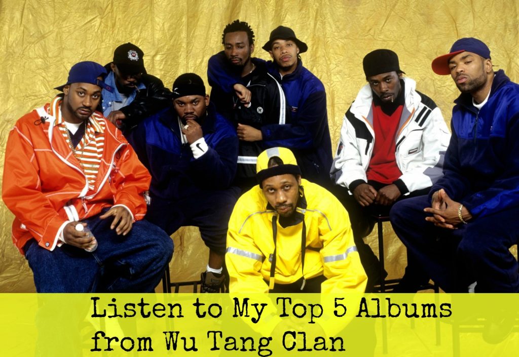 Listen to My Top 5 Albums from Wu Tang Clan