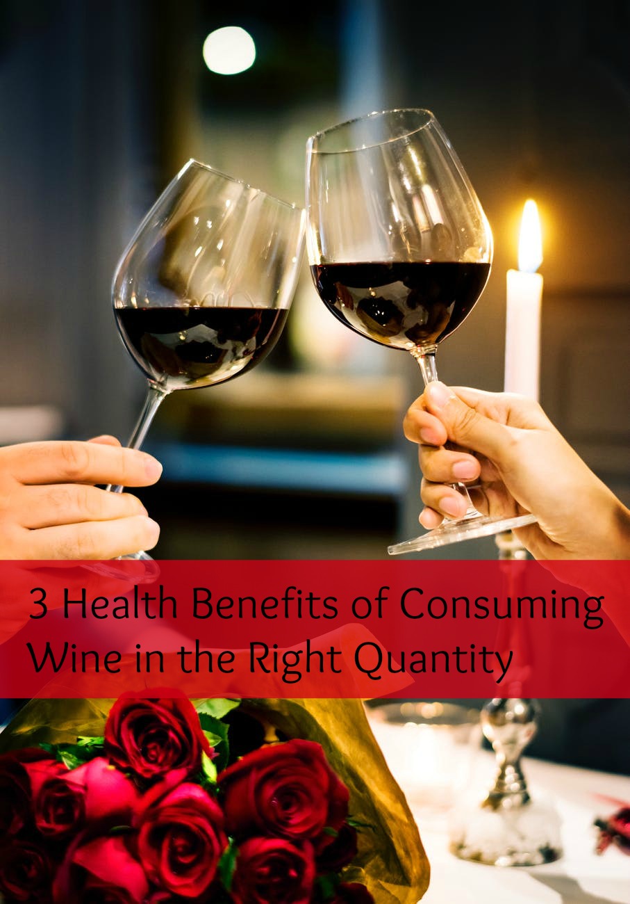 3 Health Benefits of Consuming Wine in the Right Quantity