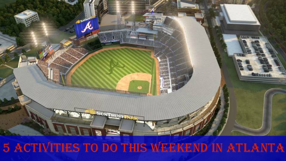 5 Activities to Do This Weekend in Atlanta