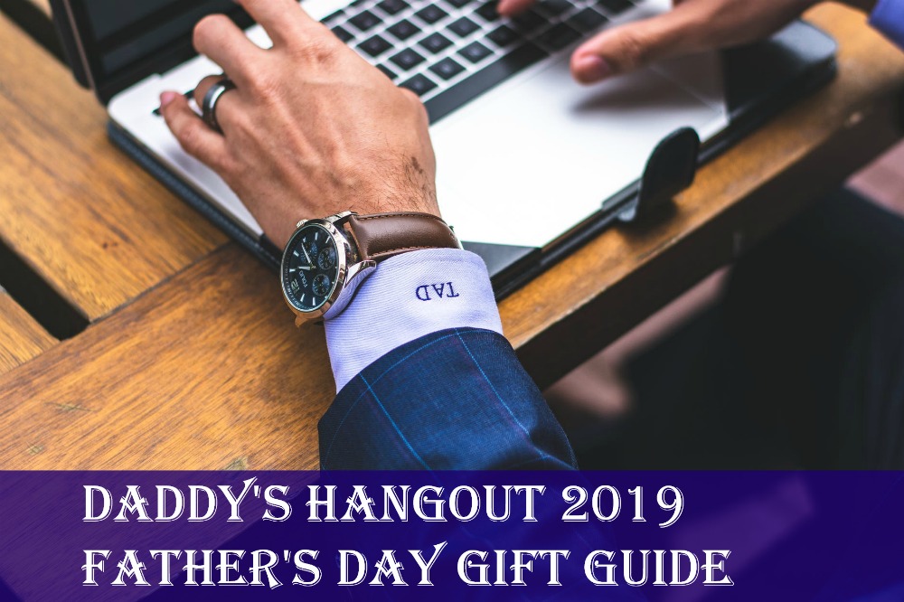 Daddy’s Hangout 2019 Father’s Day Gift Guide