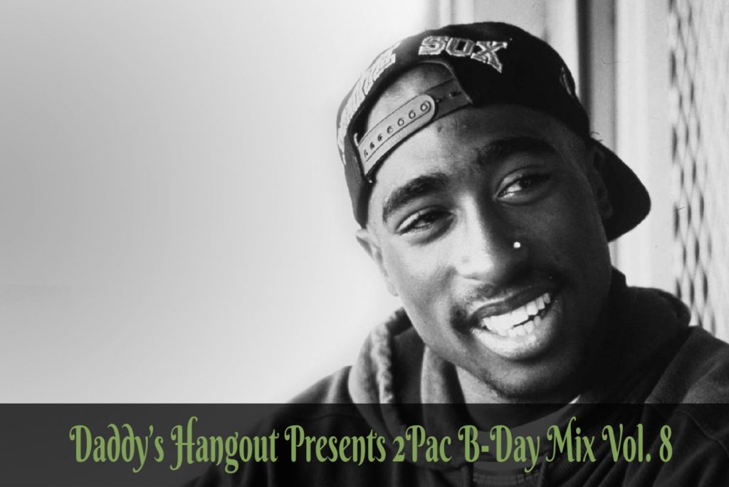 Daddy’s Hangout Presents 2Pac B-Day Mix Vol. 8