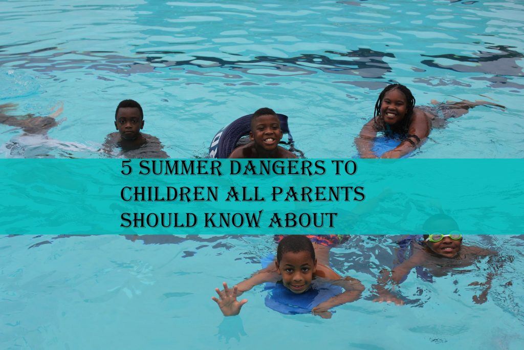 5 Summer Dangers to Children all Parents Should Know About 