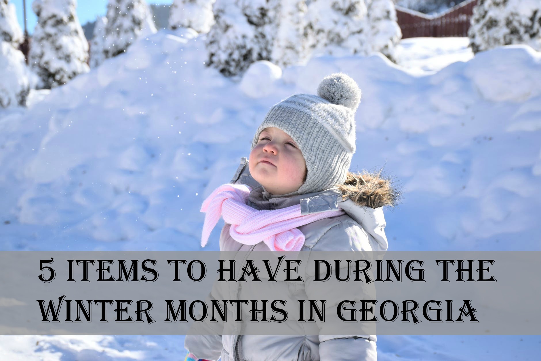 5 Items to Have During the Winter Months in Georgia