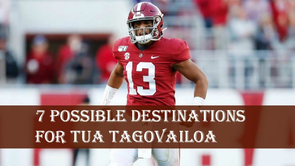 7 Possible Destinations for Tua Tagovailoa