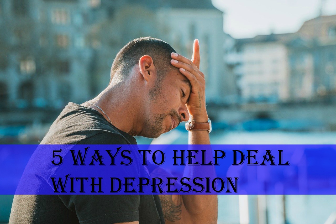 5 Ways to Help Deal with Depression