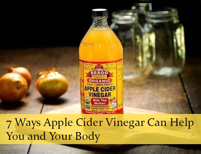 7 Ways Apple Cider Vinegar Can Help You and Your Body