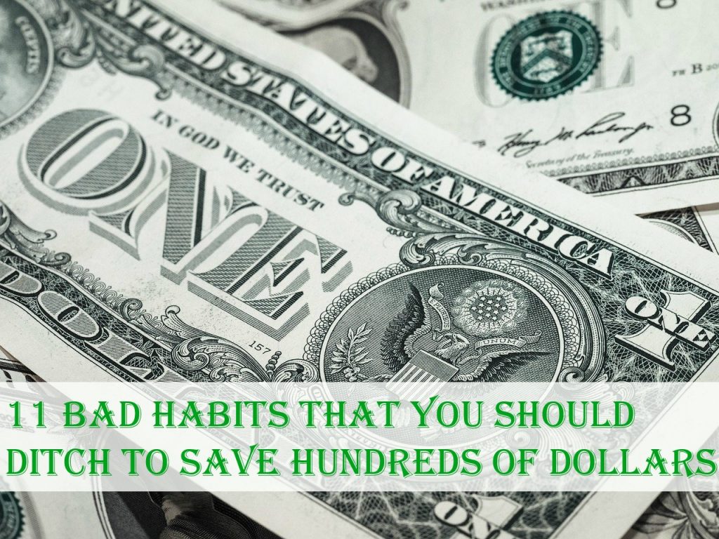 11 Bad Habits That You Should Ditch to Save Hundreds of Dollars