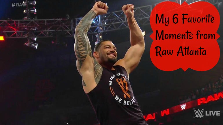 My 6 Favorite Moments from Raw Atlanta
