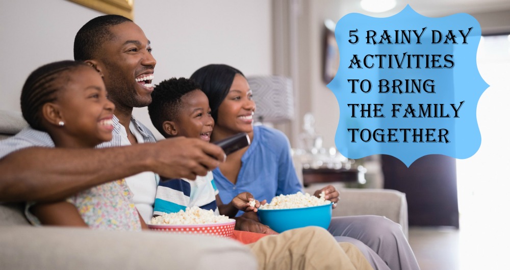5 Rainy Day Activities to Bring the Family Together