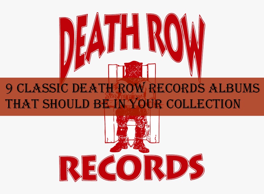 9 Classic Death Row Records Albums That Should Be in Your Collection